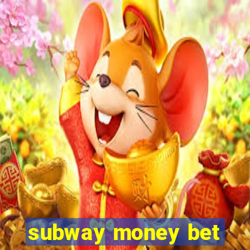 subway money bet